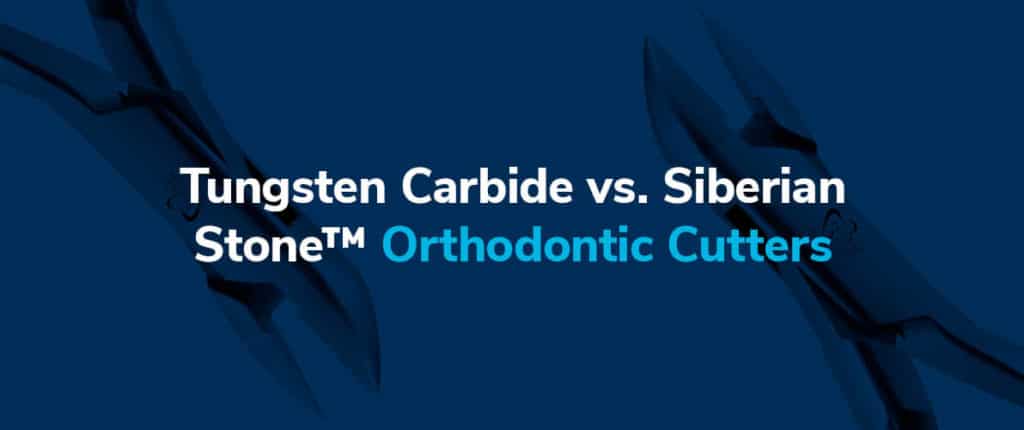 Tungsten Carbide vs. Siberian Stone™ Orthodontic Cutters