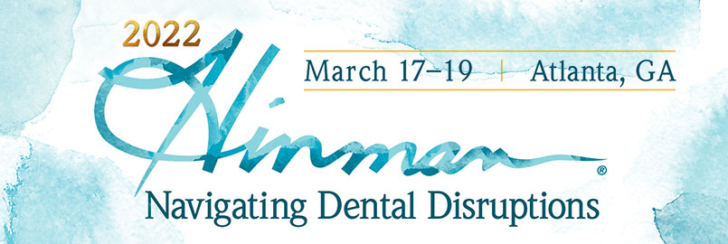 Hinman Dental Meeting 2022: Navigating Dental Disruptions